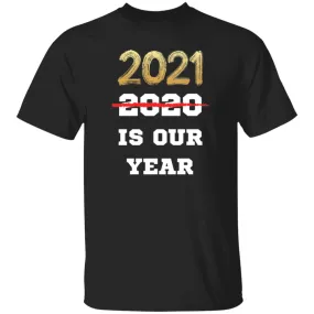 2021 is Our Year T-shirts & Hoodie