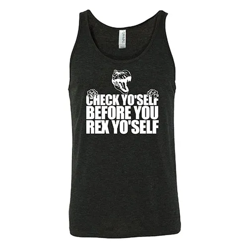 Check Yo'Self Before You Rex Yo'Self Shirt Unisex