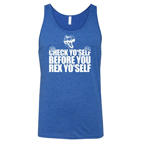 Check Yo'Self Before You Rex Yo'Self Shirt Unisex