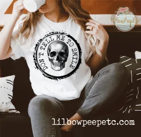 Don't Tell Me To Smile Skeleton Adult Unisex Tee Choose Your Color