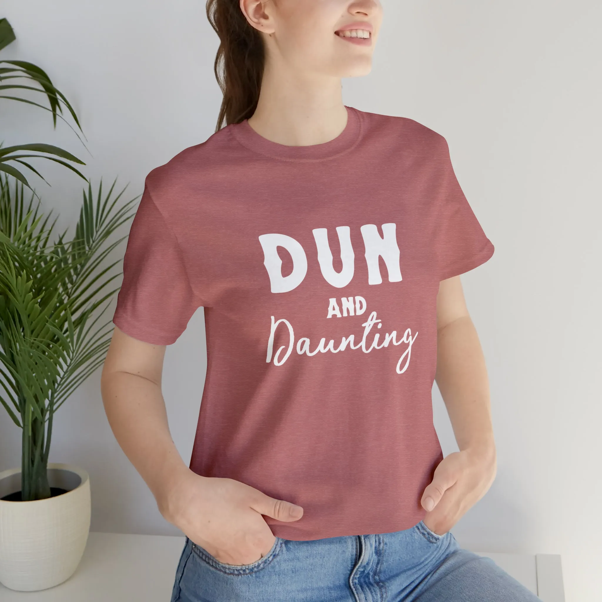 Dun & Daunting Short Sleeve Tee