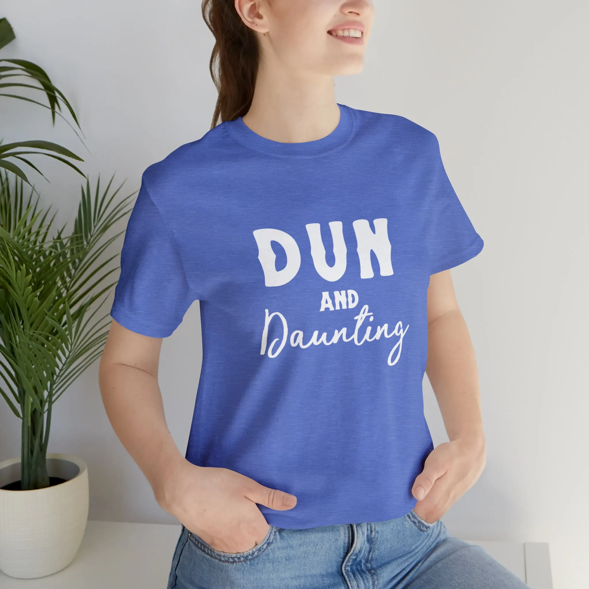 Dun & Daunting Short Sleeve Tee