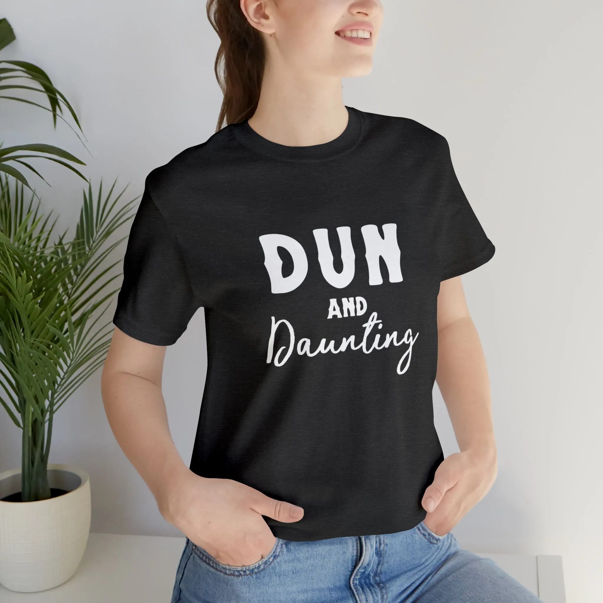 Dun & Daunting Short Sleeve Tee