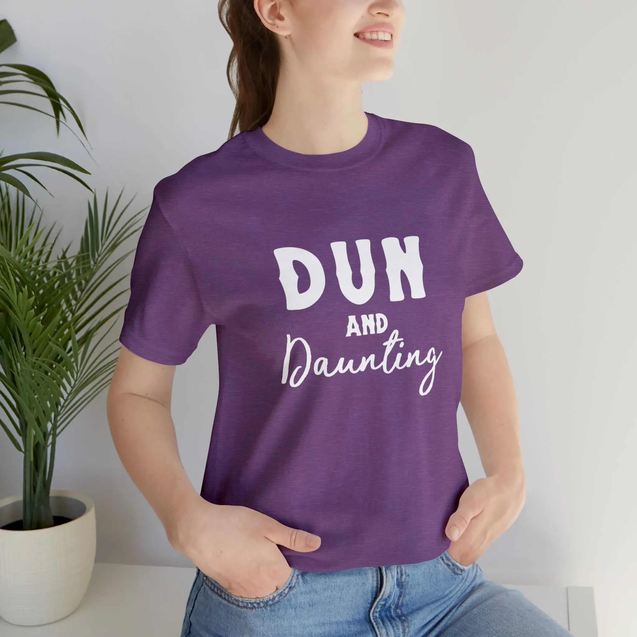 Dun & Daunting Short Sleeve Tee