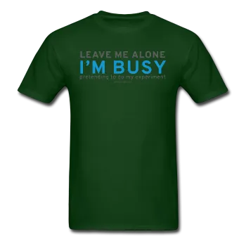 "Leave Me Alone I'm Busy" - Men's T-Shirt