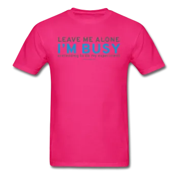 "Leave Me Alone I'm Busy" - Men's T-Shirt