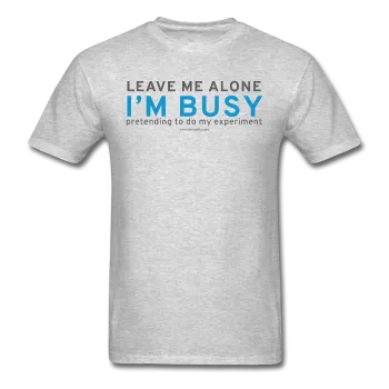 "Leave Me Alone I'm Busy" - Men's T-Shirt