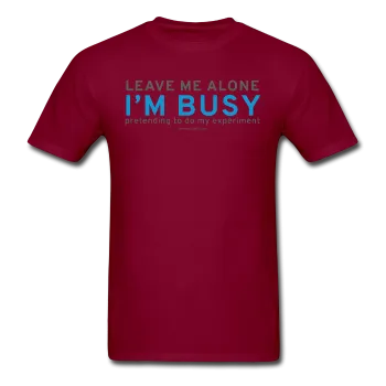 "Leave Me Alone I'm Busy" - Men's T-Shirt