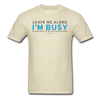 "Leave Me Alone I'm Busy" - Men's T-Shirt